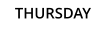 THURSDAY